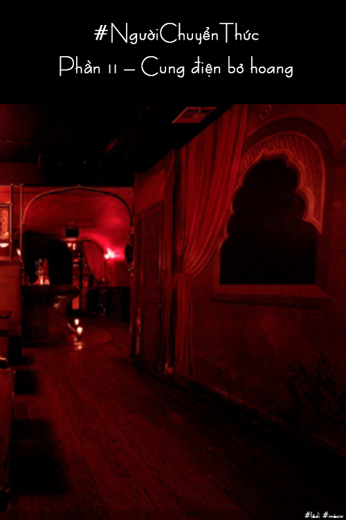 #NgườiChuyểnThức – Phần 11 – Cung điện bỏ&nbsp;hoang