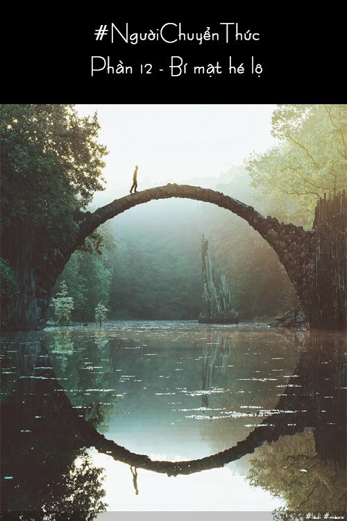#NgườiChuyểnThức – Phần 12 – Bí mật hé&nbsp;lộ