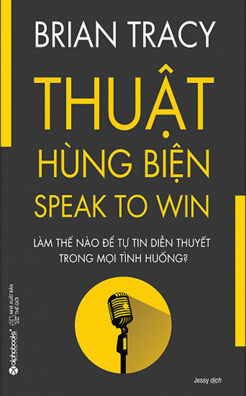 [Sách Di dịch] Thuật Hùng Biện – Speak To Win (Brian&nbsp;Tracy)