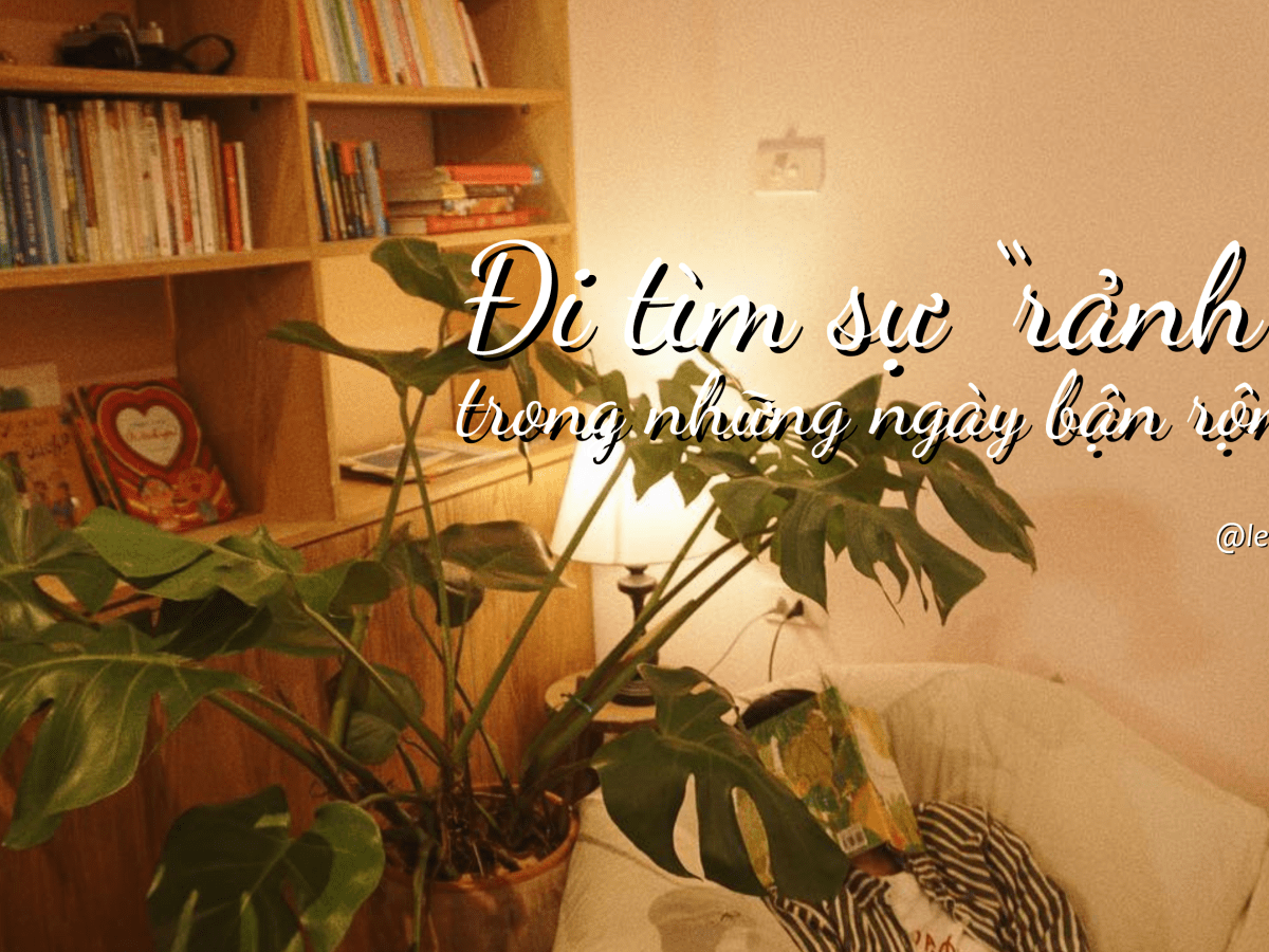 Đi tìm sự “rảnh” trong những ngày bận&nbsp;rộn